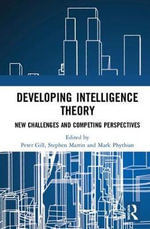 Developing Intelligence Theory : New Challenges and Competing Perspectives - Peter Gill
