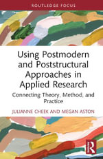 Developing Qualitative Inquiry : Connecting Theory, Method, and Practice - Julianne Cheek
