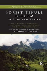Forest Tenure Reform in Asia and Africa : Local Control for Improved Livelihoods, Forest Management, and Carbon Sequestration - Randall Bluffstone