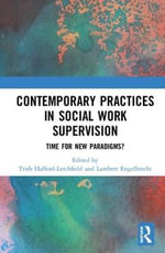 Contemporary Practices in Social Work Supervision : Time for New Paradigms? - Lambert Engelbrecht