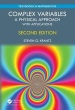 Complex Variables : A Physical Approach with Applications - Steven G.  Krantz