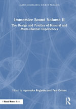 Immersive Sound Volume II : The Design and Practice of Binaural and Multi-Channel Experiences - Agnieszka Roginska
