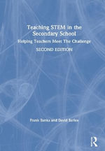 Teaching STEM in the Secondary School : Helping Teachers Meet The Challenge - Frank Banks