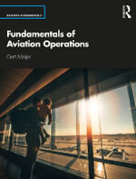 Fundamentals of Aviation Operations : Aviation Fundamentals - Gert Meijer