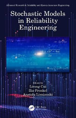 Stochastic Models in Reliability Engineering : Advanced Research in Reliability and System Assurance Engineering - Lirong Cui