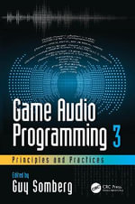Game Audio Programming 3 : Principles and Practices - Guy Somberg