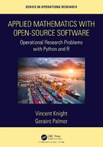 Applied Mathematics with Open-Source Software : Operational Research Problems with Python and R - Vincent Knight