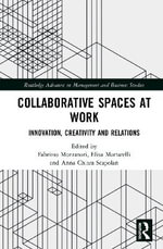 Collaborative Spaces at Work : Innovation, Creativity and Relations - Fabrizio Montanari