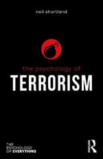 The Psychology of Terrorism : Psychology of Everything - Neil Shortland