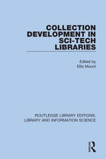 Collection Development in Sci-Tech Libraries : Routledge Library Editions: Library and Information Science - Ellis Mount