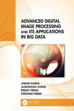 Advanced Digital Image Processing and Its Applications in Big Data - Ankur Dumka