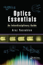 Optics Essentials : An Interdisciplinary Guide - Araz Yacoubian