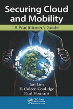 Securing Cloud and Mobility : A Practitioner's Guide - Ian Lim