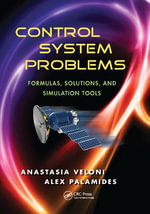 Control System Problems : Formulas, Solutions, and Simulation Tools - Anastasia Veloni