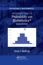 Introduction to Probability with Mathematica : Textbooks in Mathematics - Kevin J. Hastings