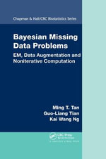 Bayesian Missing Data Problems : EM, Data Augmentation and Noniterative Computation - Ming T. Tan