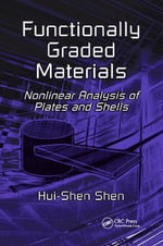 Functionally Graded Materials : Nonlinear Analysis of Plates and Shells - Hui-Shen Shen