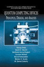 Quantum Computing Devices : Principles, Designs, and Analysis - Goong Chen
