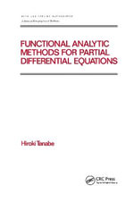 Functional Analytic Methods for Partial Differential Equations : Chapman & Hall/CRC Pure and Applied Mathematics - Hiroki Tanabe