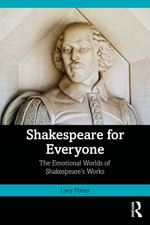 Shakespeare for Everyone : The Emotional Worlds of Shakespeare's Works - Lucy Potter