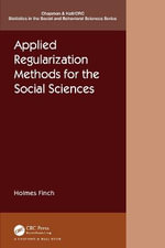 Applied Regularization Methods for the Social Sciences : Chapman & Hall/CRC Statistics in the Social and Behavioral Sciences - Holmes Finch