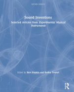 Sound Inventions : Selected Articles from Experimental Musical Instruments - Bart Hopkin