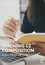 Teaching L2 Composition : Purpose, Process, and Practice - Dana R. Ferris