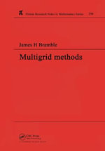 Multigrid Methods : Chapman & Hall/CRC Research Notes in Mathematics Series - James H Bramble