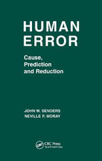 Human Error : Cause, Prediction, and Reduction - John W. Senders