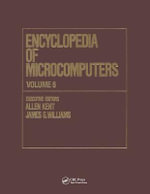 Microcomputers Encyclopedia : Volume 6 - Electronic Dictionaries in Machine Translation to Evaluation of Software: Microsoft Word Version 4.0 - Allen Kent
