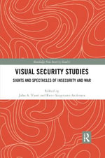 Visual Security Studies : Sights and Spectacles of Insecurity and War - Juha  Vuori