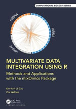 Multivariate Data Integration Using R : Methods and Applications with the mixOmics Package - Kim-Anh Lê Cao