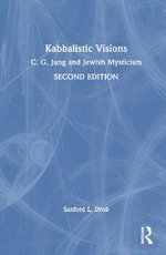 Kabbalistic Visions : C. G. Jung and Jewish Mysticism - Sanford L. Drob