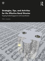 Strategies, Tips, and Activities for the Effective Band Director : Targeting Student Engagement and Comprehension - Robin Linaberry