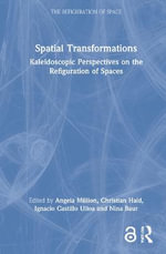 Spatial Transformations : Kaleidoscopic Perspectives on the Refiguration of Spaces - Angela Million