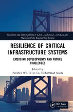 Resilience of Critical Infrastructure Systems : Emerging Developments and Future Challenges - Mohammad  Noori