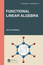 Functional Linear Algebra : Textbooks in Mathematics - Hannah  Robbins