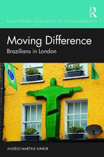 Moving Difference : Brazilians in London - Angelo Martins Junior