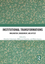 Institutional Transformations : Imagination, Embodiment, and Affect - Danielle  Celermajer