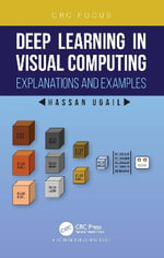 Deep Learning in Visual Computing : Explanations and Examples - Hassan Ugail