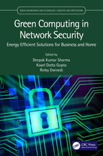 Green Computing in Network Security : Energy Efficient Solutions for Business and Home - Deepak Kumar Sharma