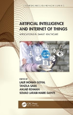 Artificial Intelligence and Internet of Things : Applications in Smart Healthcare - Lalit Mohan Goyal