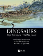 Dinosaurs : How We Know What We Know - Charles Doug  Czajka