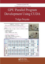 GPU Parallel Program Development Using CUDA : Chapman & Hall/CRC Computational Science - Tolga  Soyata