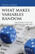 What Makes Variables Random : Probability for the Applied Researcher - Peter J. Veazie