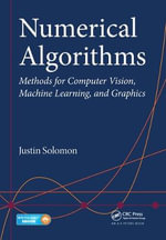 Numerical Algorithms : Methods for Computer Vision, Machine Learning, and Graphics - Justin  Solomon