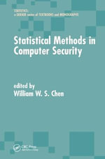 Statistical Methods in Computer Security : Statistics: A Series of Textbooks and Monographs - William W.S. Chen