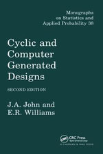 Cyclic and Computer Generated Designs : Chapman & Hall/CRC Monographs on Statistics and Applied Probability - E.R. Williams
