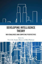 Developing Intelligence Theory : New Challenges and Competing Perspectives - Peter Gill