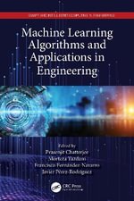 Machine Learning Algorithms and Applications in Engineering : Smart and Intelligent Computing in Engineering - Prasenjit Chatterjee